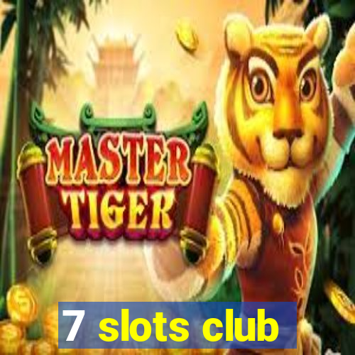 7 slots club